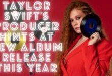 taylor swift's producer hints at new album release this year